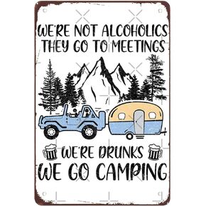 Funny We Re Not Alcoholics They Go to Meetings Drunk We Go Camping Signs Wall Decor Art Vintage Metal Sign for Bathroom Office Bar Man Cave Kitchen Pub Wall Decorations Gift 8x12 Inch