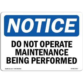 OSHA Notice Sign - Notice Do Not Operate Maintenance Being Performed | Vinyl Label Decal | Protect Your Business, Construction Site | Made in The USA