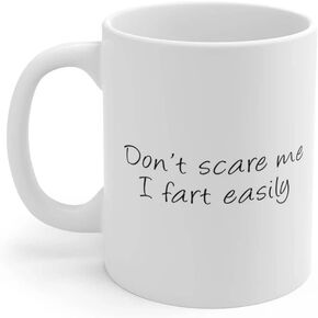 D STICKY COMPANY Coworker Gift Idea, Funny Fart Mug Don't Scare Me I Fart Easily, Coffee Cup, Gag Gift, Exchange Idea, Funny Gift for Sister Funny Gift 11oz
