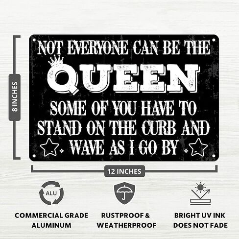 Not Everyone Can Be the Queen Some Of You Have To Stand On the Curb Metal Tin Signs Funny Vintage Tin Sign Wall Art Decor Iron Poster for Home Farmhouse Bar Cafe Pub Garage Man Cave Gifts 12 x 8 Inch in Saudi Arabia