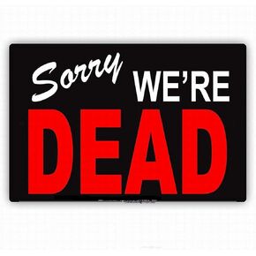 TSOSK Retro Metal tin Sign Wall Sorry We're Dead Ridiculous Notice Sign Safety Tin Sign,Cave,Bar,Club, Home Wall Art Metal Tin Sign 8x12 inches
