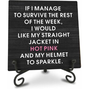 If I Manage To Survive This Week I Would Like My Straight Jacket To Be In Hot Pink & My Helmet To Sparkle - 4 Inch Wooden Plaque With Metal Support - Office Desk Decor Gift - A06