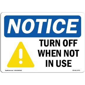 OSHA Notice Sign - Turn Off When Not in Use | Rigid Plastic Sign | Protect Your Business, Construction Site, Warehouse & Shop Area | Made in The USA