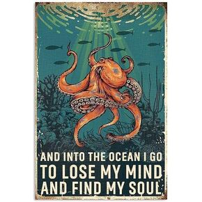 Octopus Metal Tin Sign and Into The Ocean I Go to Lose My Mind and Find My Soul Aluminum Metal Wall Decoration Retro Bar Sign Home Kitchen People Cave Living Room Decoration Gift 8X12 Inch