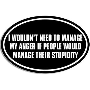 Hardhat Size Oval: I Wouldn't Need to Manage My Anger. Stupidity Sticker Decal (Funny Rude) Size: 2 x 3 inch