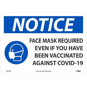 NMC N539PB Notice FACE MASK Required Even IF You Have Been Vaccinated Against COVID-19, 10 X 14 Sign, Pressure Sensitive Vinyl .0045