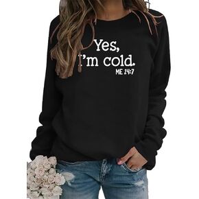QYZ-Top Yes I'm Cold Me 24:7 سويت شيرت نسائي مضحك بأكمام طويلة مطبوع عليه حروف خفيفة الوزن من الصوف برسومات صوفية