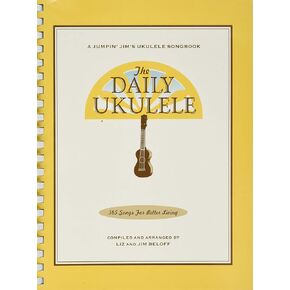The Daily Ukulele: 365 Songs for Better Living (Jumpin' Jim's Ukulele Songbooks)