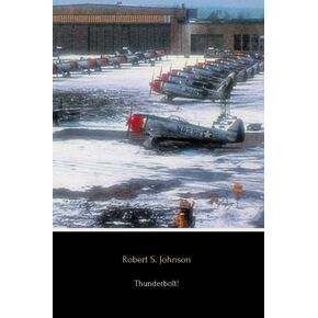 Thunderbolt!: The Extraordinary Story of a World War II Ace