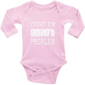 Today I'm Nana's Problem Newborn Baby Climbing Long Sleeve Onesie