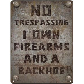 Warning Metal Tin Sign No Trespassing I Own Firearms And A Backhoe Retro Funny Sign For bar Indoor Outdoore 12 * 8in