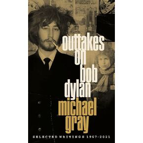 Outtakes on Bob Dylan Selected Writings 1967-2021