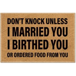 Don't Knock Unless I Married You Birthed You Or Ordered Food from You-3 Doormat, House Warming Gift, Funny Door Mat, Gift 23.6 x15.7 Inch-Emilyhome