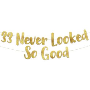 33 Never Looked So Good Gold Glitter Banner – 33rd Birthday and Anniversary Party Decorations