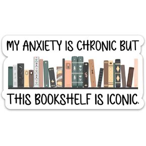 (3PCs) My Anxiety is Chronic But This Bookshelf is Iconic Sticker, Funny Bookish Book Lovers Sticker, Reading Waterproof Vinyl Stickers for Laptop Kindle Notebook Decal Gifts for Bookworm (3 Inches)