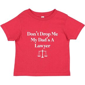 Don't Drop Me My Dad's A Lawyer Baby Tee Shirt Assorted Colors (6M 12M 18M 24M)