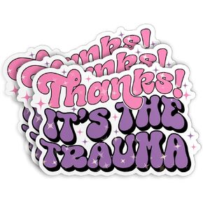 (3Pcs) Thanks It's The Trauma Sticker Motivation Mental Health Therapy Quotes Stickers Decal 3" Waterproof Die-Cut Vinyl Sticker for Kindle Laptop Water Bottle Hard Hat Birthday Gifts 3 Inches