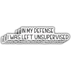 (3pcs) in My Defense I was Left Unsupervised Sticker Funny Sarcastic Motivational Inspirational for Water Bottle Tumbler Vinyl Decal Stickers for Kindle Laptop Phone Hard Hat - 3x0.7