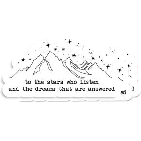 (3pcs) to The Stars Who Listen and The Dreams That are Answered Sticker - Mountains with Quote Sticker Gift for Book Lover Sticker - Laptop Sticker - Water Bottles Sticker (Size 3""), White
