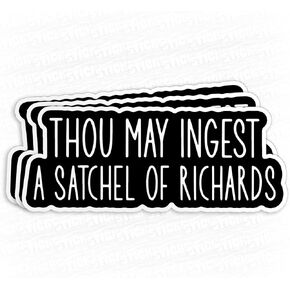 (3Pcs) Thou May Ingest a Satchel of Richards Sticker Black Funny Quote 3" Waterproof Vinyl Decal Sticker Laptop, Water Bottles, Phone, Kindle Merchandise Decor Decal Gifts 3 Inches