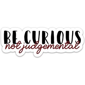 (3PCs) Be Curious Not Judgemental Motivation Sticker, Inspirational Stickers for Adults Teen Kids, Positive Waterproof Vinyl Stickers for Water Bottle Laptop Phone Case Kindle Scrapbook (3 Inches)