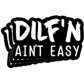 (3Pcs) Dilf'n Aint Easy Stickers, Funny DILF Car Decal Car Window 3" Waterproof Die-Cut Vinyl Sticker for Laptop, Bumper, Water Bottle, Hard Hat Decal Gifts for Men Dad Father Husband 3 Inches