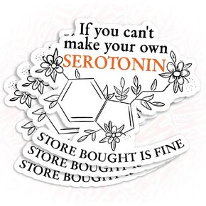 (3Pcs) If You Can't Make Your Own Serotonin Store Bought is Fine Sticker Funny Mental Health Medical 3" Waterproof Die-Cut Vinyl Laptop Sticker, Water Bottle Sticker, Kindle Sticker Gifts 3 Inches