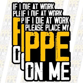 Set 3PCS 3" - Funny Electrician PPE Sticker I Die at Work Please Place My PPE On Me Sticker Electrician Engineer Joke Waterproof Vinyl Decal for Water Bottle, Laptop, Car, Phones Case - Gift for Dad