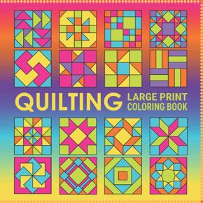 Quilting Large Print Coloring Book: Quilting Block Designs for Seniors, Children and Low Vision