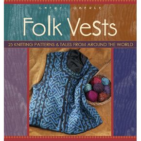 Folk Vests: 25 Knitting Patterns & Tales From Around the World (Folk Knitting series)