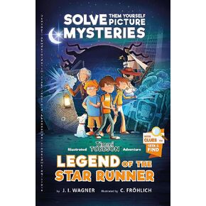Legend of the Star Runner: A Timmi Tobbson Adventure Book for Boys and Girls (Solve-Them-Yourself Mysteries for Kids 8-12)