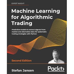 Machine Learning for Algorithmic Trading: Predictive models to extract signals from market and alternative data for systematic trading strategies with Python