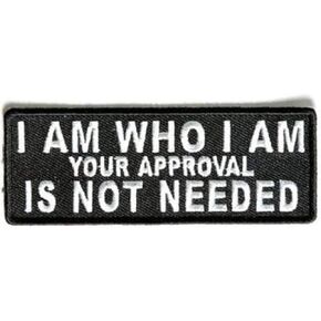 I Am Who I Am Your Approval Not Needed Motorcycle MC Biker Vest Patch PAT-3508 Iron on Patch