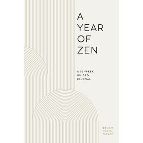 A Year of Zen: A 52-Week Guided Journal (A Year of Reflections Journal)