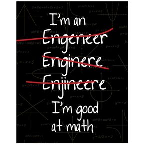 I'm an Engineer I'm Good at Math Funny Art Print Decor - Humorous STEM Science - 11x14 Unframed Decorative Wall Art Photo Gift - Dorm, Apartment, School Decor - Accessories Under $15
