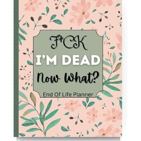 Fuck I'm Dead End Of Life Planner, I'm Dead Now What Book Planner Interesting Notebook Book Notepad Simple Business Office Book for Possessions, Business Affairs, and Final Wishes (black)