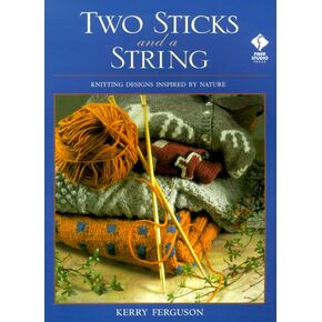 Two Sticks and a String: Knitting Designs Inspired by Nature