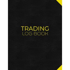 Trading Log Book: Day Trading Journal Log & Trade Strategy Planner | 8.5" x 11" Desk Size - Record Up To 500 Trades In Forex , Options, Crypto Currency, Futures, Stocks