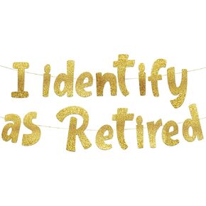 I Identify as Retired Gold Glitter Banner – Funny Office and Coworkers Retirement Party Supplies, Gifts and Decorations