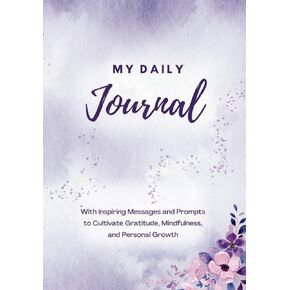 My Daily Journal / Daily Planner - Purple Cover with Inspiring Message on each page: 7x10" with 130 pages