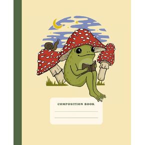 Composition Book: Cute Frog Reading & Mushrooms | College Ruled Lined Notebook | Cottagecore Aesthetic Journal for Women, Teens, Girls, Boys