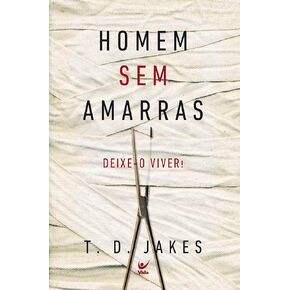 Homem sem amarras - Deixe-o viver ! (Em Portugues do Brasil)