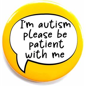 I'm Autistic Please Be Patient with Me Pins for Backpacks Decorations, Funny Autism Buttons for Kids Adults, Autism Classroom Gift for Students, Birthday Gifts, Christmas Gifts