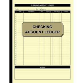 Checking Account Ledger: Simple Accounting Ledger for Bookkeeping Check and Debit Card Register 100 Pages 2,400 Entry Lines Total: Size = 8.5 x 11 Inches