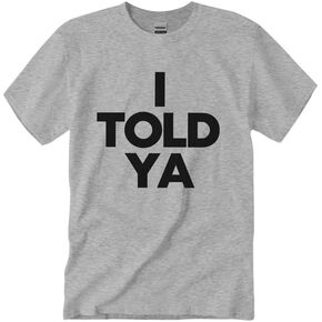 I Told Ya Shirt I Told Ya Tees Unisex I Told Ya Merch Funny Letter Graphic Crew Neck Short Sleeve Casual T-Shirts
