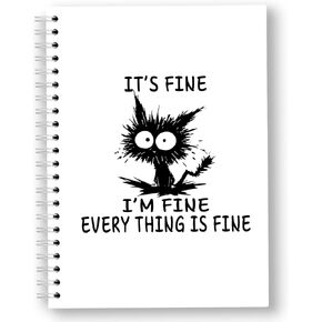 It's Fine,I'm fine, Everything Is Fine, Funny Blank Spiral Notebook, Funny Furry Cat Diary, Cat Gifts For Cat Lovers, Motivational Notebook Journal