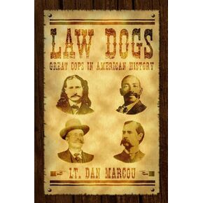 Law Dogs: Great Cops in American History