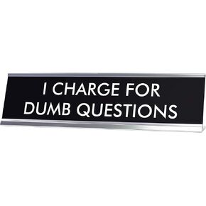 لافتات من LITA I Charge for Dumb Questions Novelty Desk Sign