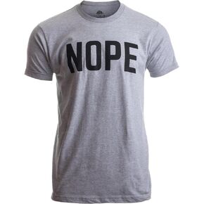 Nope | Funny Grumpy Sarcastic Sarcasm Bad Attitude for Dad Man Women T-Shirt