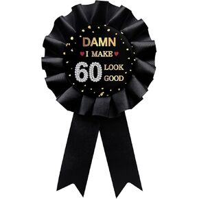 Black Damn! I Make 60 Look Good Tinplate Badge Pin, Happy 60th Birthday Button Women Award Ribbon Party Gift Decorations Supplies
